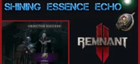 Shining Essence Echo Remnant 2: How to Use and Unlock – OvaGames