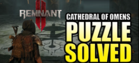 Remnant 2 Cathedral of Omens Puzzle Solution 2025 – Ova Games